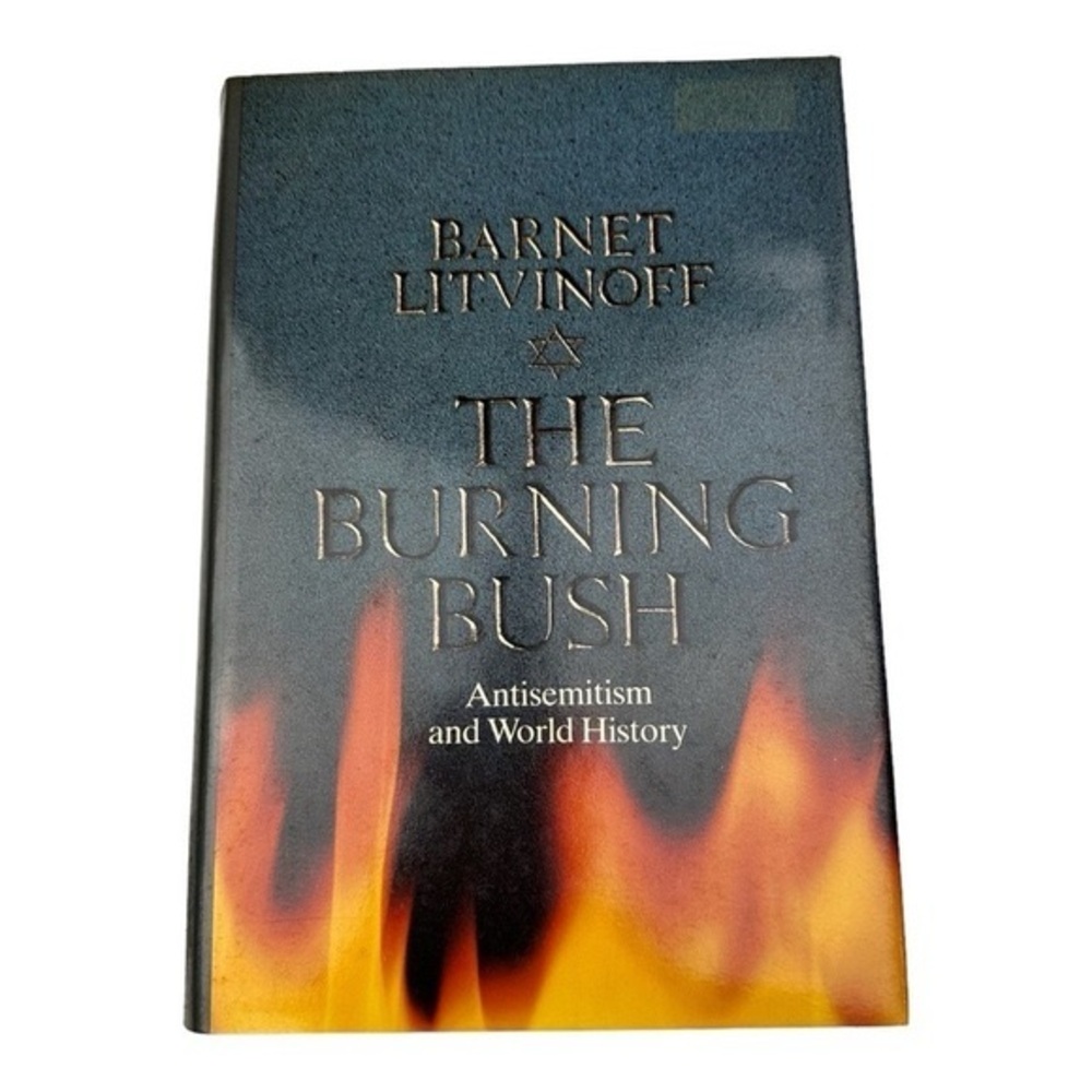 The Burning Bush Antisemitism and World History By Barnet Litvinoff Hardcover